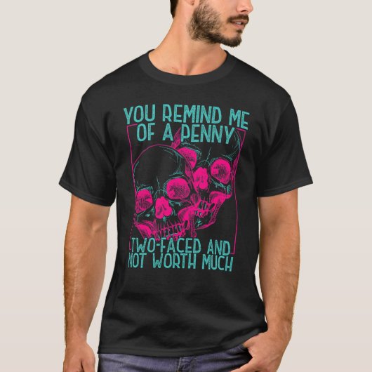 あなたって1円玉みたいね。表裏があって価値あり Tシャツ (正面)