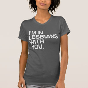 あなたと一緒にいる私はレズビアンです Tシャツ