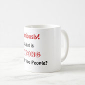 あなたと何が、人々ありましたり、傷つきますか。、真剣に! コーヒーマグカップ (正面右)