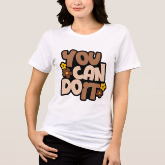 「あなたならできる」は、強い女性のための力強いモチベーションを促すデザイン トライブレンドTシャツ