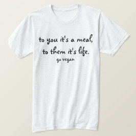 あなたにそれは人生のビーガン行くのそれらへ食事、です Tシャツ