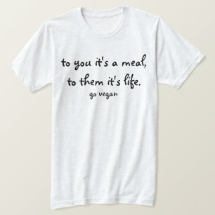 あなたにそれは人生のビーガン行くのそれらへ食事、です Tシャツ