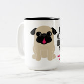あなたについての十分は私のパグのコーヒー茶についての話を可能にします ツートーンマグカップ (正面左)