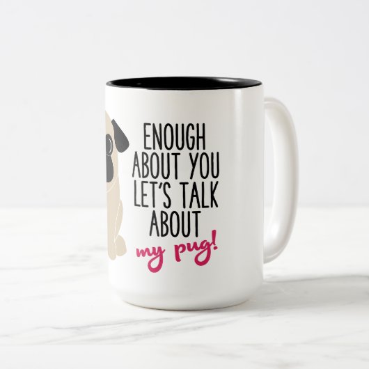 あなたについての十分は私のパグのコーヒー茶についての話を可能にします ツートーンマグカップ (正面右)