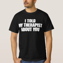 あなたについてセラピストに話しました Tシャツ