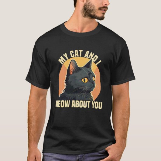 あなたについて僕と猫がニャンニャン言ってる Tシャツ (正面)