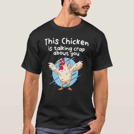 あなたについて悪口を言っているニワトリ Tシャツ (正面)