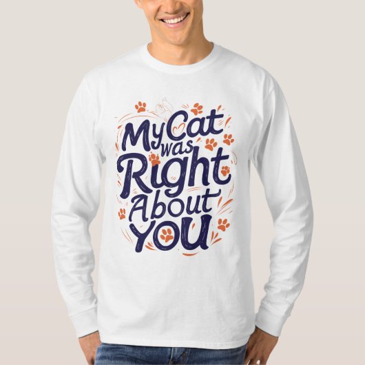 あなたについて私の猫は正しかった –猫好き用 Tシャツ (正面)