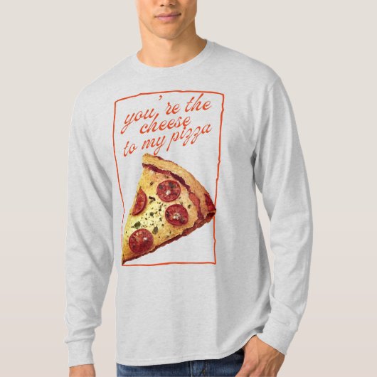 あなたにとってピザにはチーズ Tシャツ (正面)