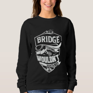 あなたにはわからないだろうけど、これはBRIDGE(橋)に関するもの Gift スウェットシャツ