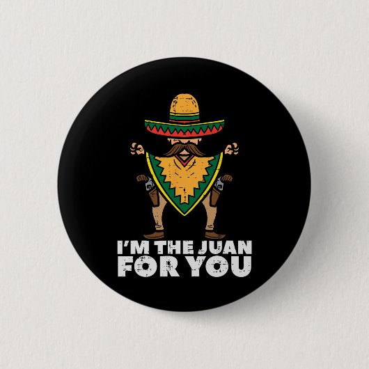 あなたにぴったりのJuan、シンコ・デ・マヨのユーモアあふれるメキシコフィ 缶バッジ (正面)