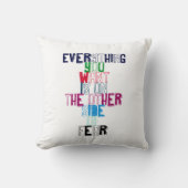 あなたによってがほしいすべては恐れの反対側にあります クッション (正面)