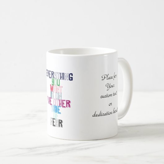 あなたによってがほしいすべては恐れの反対側にあります コーヒーマグカップ (正面右)