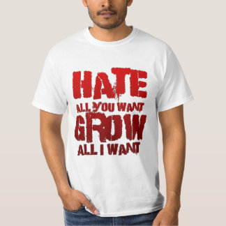 あなたによってがほしいすべてを憎んで下さい、私によってがほしいすべてを育てて下さい Tシャツ