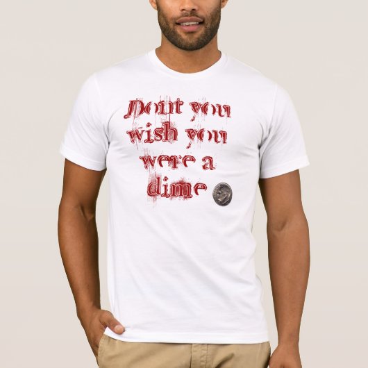 あなたによってがダイムだった願い Tシャツ (正面)