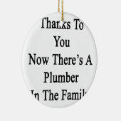 あなたのおかげで今そこに家族の鉛管工です セラミックオーナメント (右)