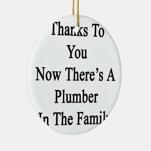 あなたのおかげで今そこに家族の鉛管工です セラミックオーナメント (右)