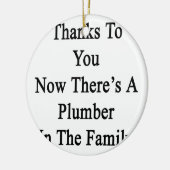 あなたのおかげで今そこに家族の鉛管工です セラミックオーナメント (左)