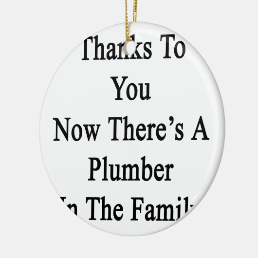 あなたのおかげで今そこに家族の鉛管工です セラミックオーナメント (左)