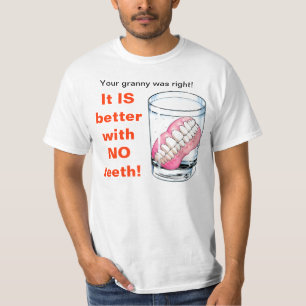 あなたのおばあさんは正しかったです! それは歯無しでよりよいです! Tシャツ