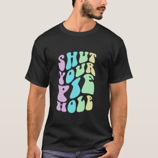 あなたのおもしろいパイホール丁寧な呪いのことわざグランドをシャットダウン Tシャツ