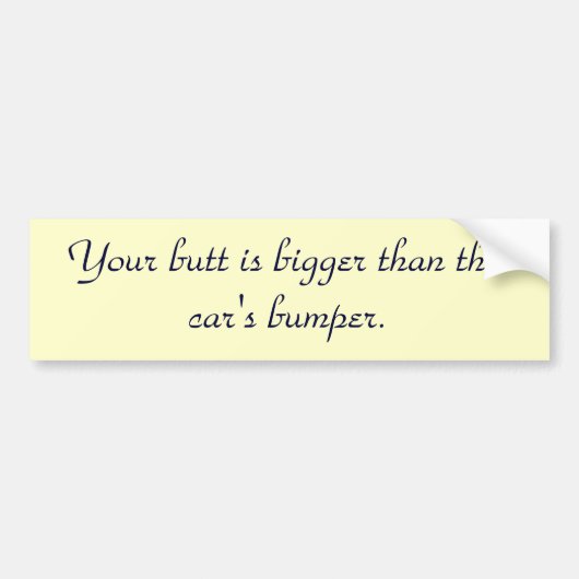 あなたのお尻はこの車より大きい–01 バンパーステッカー (正面)