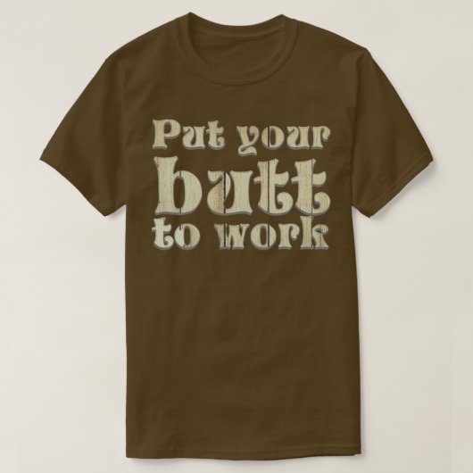 あなたのお尻を働かせる Tシャツ (デザイン正面)