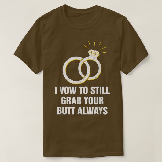 あなたのお尻を結婚常に大人のユーモア花嫁を手に入れる Tシャツ (デザイン正面)