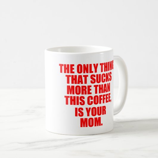 あなたのお母さんについての攻撃的な引用文 コーヒーマグカップ (正面右)