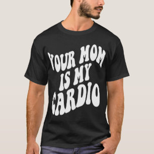 あなたのお母さんは私のカーディオレトロなトレンディーの服をバック Tシャツ