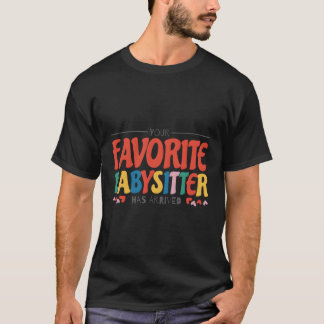 あなたのお気に入りのベビーシッターはベビーシッターBに到着した Tシャツ