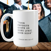 あなたのお気に入りの引用文または歌の歌詞 – カスタム コーヒーマグカップ
