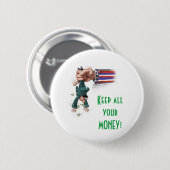 あなたのお金をすべて保って下さい! -税問題4U、LLC. 缶バッジ (正面&裏面)
