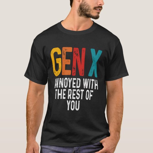 あなたのその他の世代Xユーモア生成に悩まされている Tシャツ (正面)