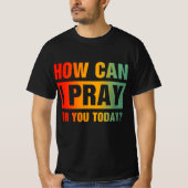 あなたのためにお祈りできますか Tシャツ (正面)
