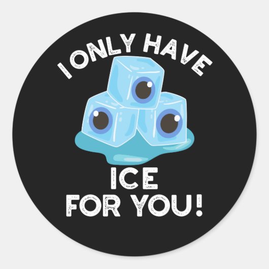 あなたのために氷しかない 面白い目を使ったダジャレ 暗い背景 ラウンドシール (正面)