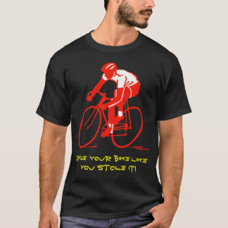 あなたのようなあなたのバイクに盗みましたそれを乗って下さい! Tシャツ