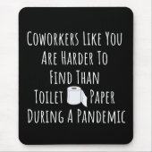 あなたのような同僚のコピーは～よりも見つけるのが難しい マウスパッド (正面)