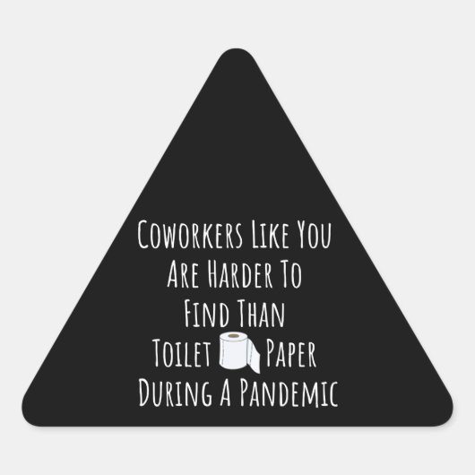 あなたのような同僚のコピーは~よりも見つけるのが難しい 三角形シール (正面)