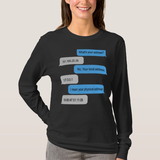 あなたのアドレスは何あなたの場所のプログラマー Tシャツ (正面)