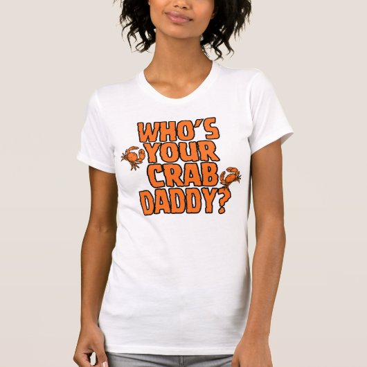 "あなたのカニのダディーは誰？" = CrabManWillie 女性用Tシャツ Tシャツ (正面)