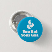 あなたのガスを賭けました。 -円形ボタン 缶バッジ (正面&裏面)