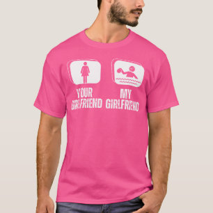 あなたのガールフレンド私のガールフレンド誇りを持ったがwate tシャツ