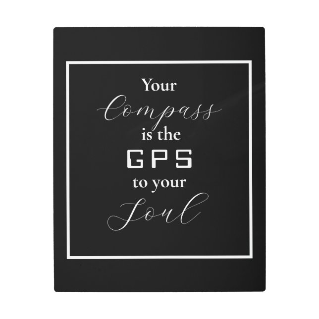 「あなたのコンパスはあなたの魂へのGPSである」フレーズ メタルプリント (正面)