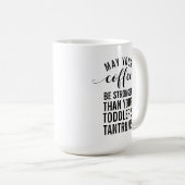 あなたのコーヒーがあなたの幼児より強くなることを願う コーヒーマグカップ (正面右)