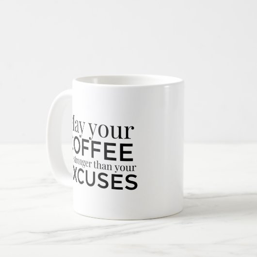 あなたのコーヒーがあなたの言い訳のマグよりも強くなることを願う コーヒーマグカップ (正面左)