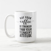 あなたのコーヒーがあなたの10代の若者より強いように コーヒーマグカップ (左)