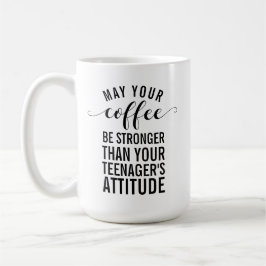 あなたのコーヒーがあなたの10代の若者より強いように コーヒーマグカップ