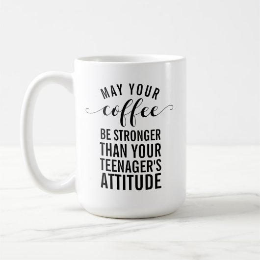 あなたのコーヒーがあなたの10代の若者より強いように コーヒーマグカップ (左)