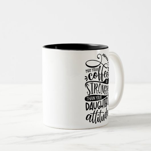 あなたのコーヒーが娘たちより強くなることを願う ツートーンマグカップ (正面右)